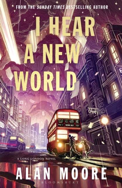 I Hear A New World : The Brand New Fantastical Historical Novel from Icon Alan Moore - The Cleeve Bookshop