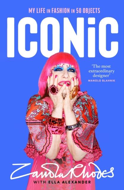Iconic : My Life in Fashion in 50 Objects - 9780857505217