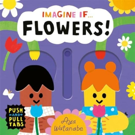 Imagine if... Flowers! : A Push, Pull, Slide Tab Book - The Cleeve Bookshop