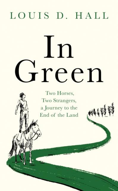 In Green : Two Horses, Two Strangers, a Journey to the End of the Land - Signed Bookplate First Edition - The Cleeve Bookshop