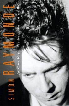 'In One Ear: - Cocteau Twins, Ivor and Me' by Simon Raymonde - The Cleeve Bookshop