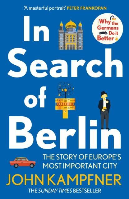 In Search Of Berlin : The Story of Europe's Most Important City - Signed Bookplate Available - The Cleeve Bookshop