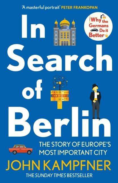 In Search Of Berlin : The Story of Europe's Most Important City - Signed Bookplate Available - The Cleeve Bookshop