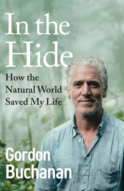 In the Hide : How the Natural World Saved My Life - The Cleeve Bookshop
