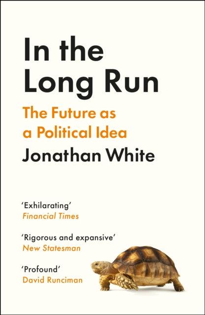 In the Long Run : The Future as a Political Idea - The Cleeve Bookshop