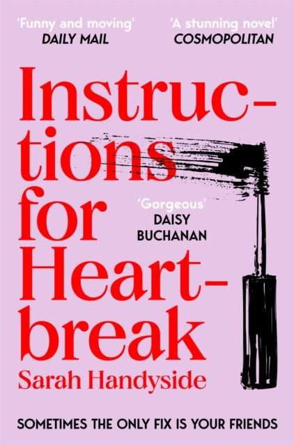 Instructions for Heartbreak : A gorgeous, razor-sharp novel about female friendship and healing a broken heart - The Cleeve Bookshop