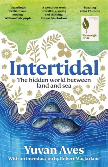 Intertidal : The hidden world between land and sea: SHORTLISTED FOR THE WAINWRIGHT PRIZE! - The Cleeve Bookshop