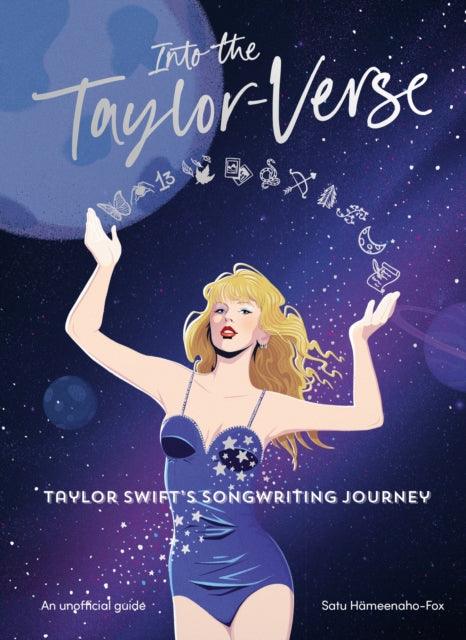 Into the Taylor-Verse : Taylor Swift’s Songwriting Journey - 9780857506580