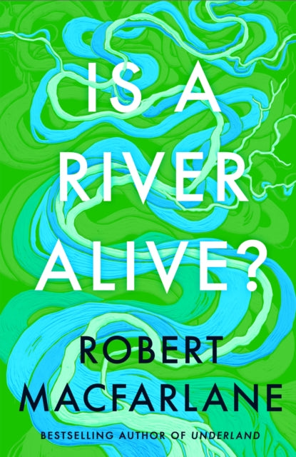 Is A River Alive? Signed First Edition - The Cleeve Bookshop