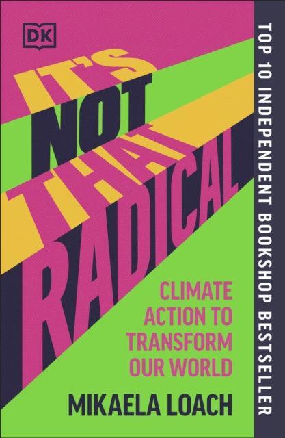 It's Not That Radical : Climate Action to Transform Our World - The Cleeve Bookshop