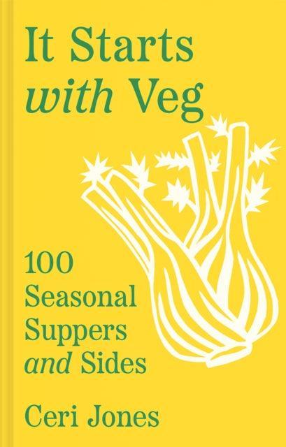 It Starts with Veg : 100 Seasonal Suppers and Sides - The Cleeve Bookshop