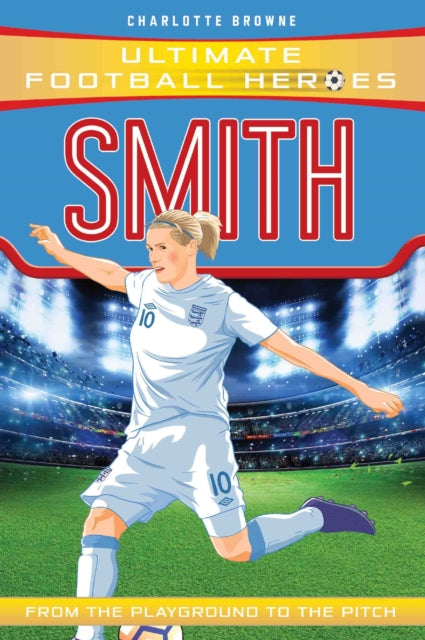 Kelly Smith (Ultimate Football Heroes - the No. 1 football series) : Collect them all! - The Cleeve Bookshop