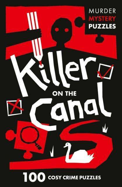 Killer on the Canal : 100 Logic Puzzles to Solve the Murder Mystery - The Cleeve Bookshop
