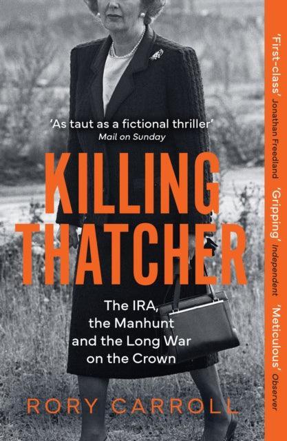 Killing Thatcher : The IRA, the Manhunt and the Long War on the Crown - The Cleeve Bookshop