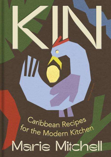 Kin : Caribbean Recipes for the Modern Kitchen - The Cleeve Bookshop