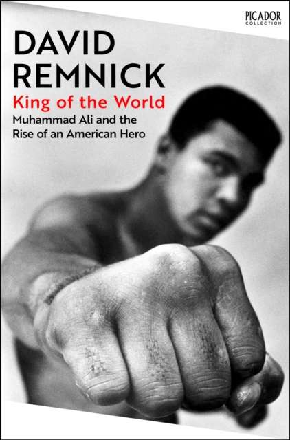 King of the World : Muhammad Ali and the Rise of an American Hero - The Cleeve Bookshop