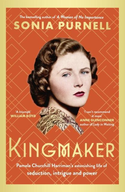 Kingmaker : Pamela Churchill Harriman's astonishing life of seduction, intrigue and power - The Cleeve Bookshop