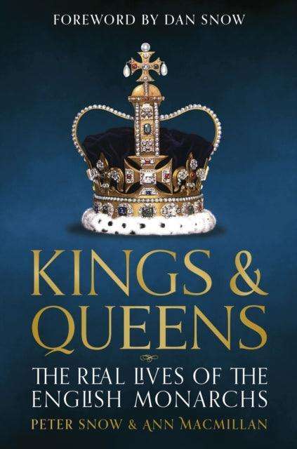 Kings & Queens : The Real Lives of the English Monarchs - The Cleeve Bookshop