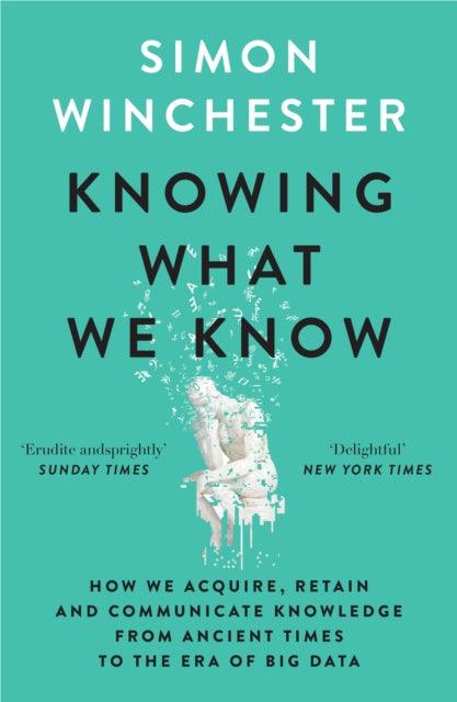 Knowing What We Know : The Transmission of Knowledge: from Ancient Wisdom to Modern Magic - 9780008484422