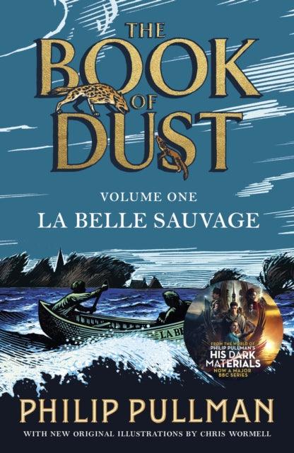 La Belle Sauvage: The Book of Dust Volume One : From the world of Philip Pullman's His Dark Materials - now a major BBC series - The Cleeve Bookshop