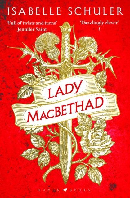 Lady MacBethad : The electrifying story of love, ambition, revenge and murder behind a real life Scottish queen - The Cleeve Bookshop