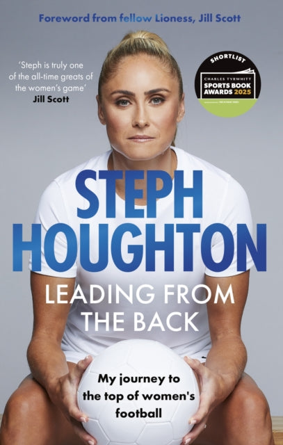 Leading From The Back : My journey to the top of women's football - Shortlisted for the Charles Tyrwhitt Sports Autobiography of the Year Award - The Cleeve Bookshop