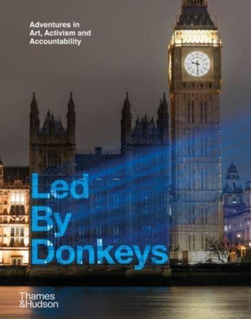 Led By Donkeys : Adventures in Art, Activism and Accountability - Signed First Edition - The Cleeve Bookshop