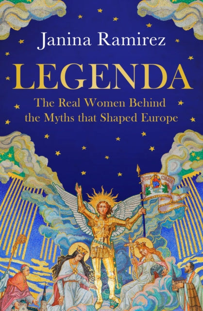 Legenda : The Real Women Behind the Myths that Shaped Europe - Signed First Edition - The Cleeve Bookshop