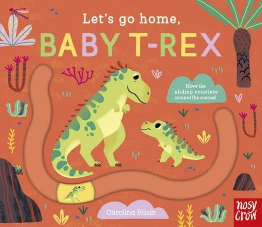 Let's Go Home, Baby T-Rex - The Cleeve Bookshop