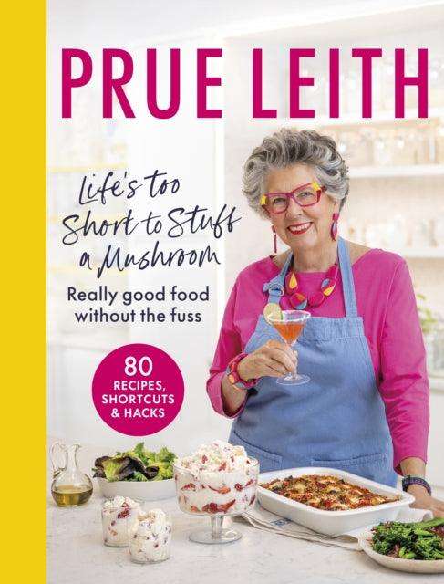Life's Too Short to Stuff a Mushroom : Really good food without the fuss - The Cleeve Bookshop