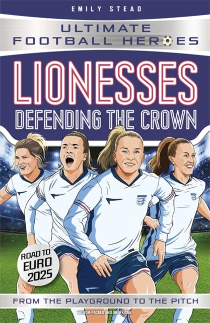 Lionesses: Defending the Crown (Ultimate Football Heroes) : Collect them all! - The Cleeve Bookshop