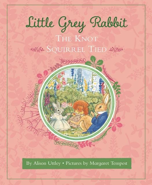 Little Grey Rabbit: The Knot Squirrel Tied - The Cleeve Bookshop