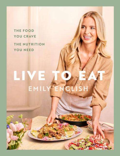 Live to Eat : The food you crave, the nutrition you need - The Cleeve Bookshop