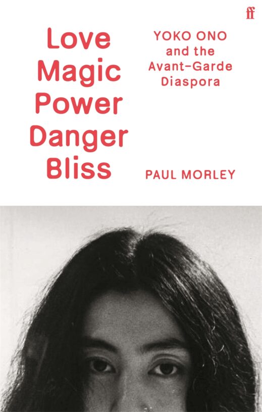 Love Magic Power Danger Bliss: Yoko Ono and the Avant-Garde Diaspora - Signed Bookplate First Edition