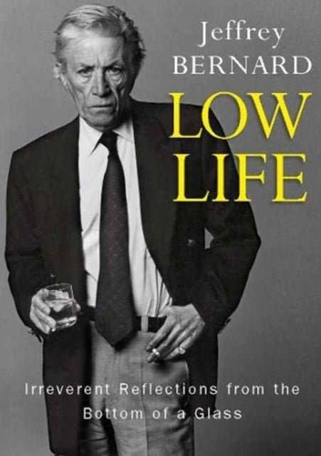 Low Life : Irreverent Reflections from the Bottom of a Glass - The Cleeve Bookshop