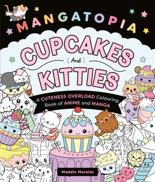 Mangatopia Cupcakes and Kitties : A Cuteness Overload Colouring Book of Anime and Manga - The Cleeve Bookshop