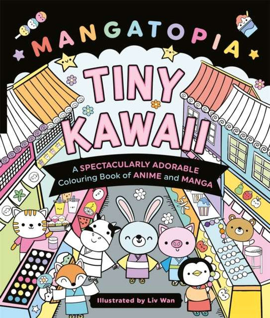 Mangatopia Tiny Kawaii : A Spectacularly Adorable Colouring Book of Anime and Manga - The Cleeve Bookshop