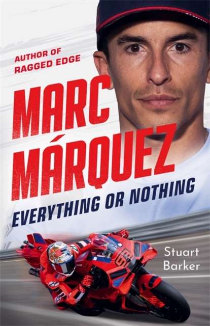 Marc Marquez: Everything or Nothing : THE INCREDIBLE COMEBACK STORY OF THE 2025 MOTOGP WORLD CHAMPION - The Cleeve Bookshop