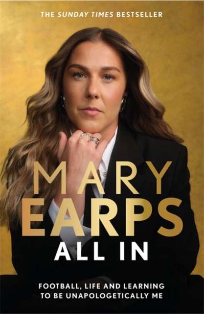 Mary Earps: All In : Football, Life and Learning to be Unapologetically Me - The Cleeve Bookshop