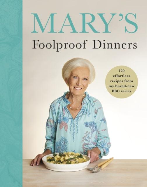Mary’s Foolproof Dinners : 120 effortless recipes from my brand-new BBC series - The Cleeve Bookshop