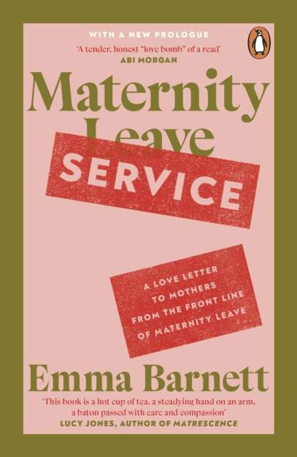 Maternity Service : A Love Letter to Mothers from the Front Line of Maternity Leave - The Cleeve Bookshop