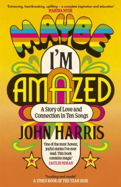 Maybe I'm Amazed : A Story of Love and Connection in Ten Songs: A BBC RADIO 4 BOOK OF THE WEEK - The Cleeve Bookshop