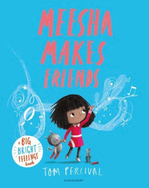Meesha Makes Friends : A Big Bright Feelings Book - The Cleeve Bookshop