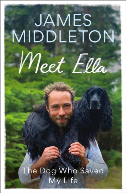 Meet Ella : The Dog Who Saved My Life - Signed First Edition - The Cleeve Bookshop