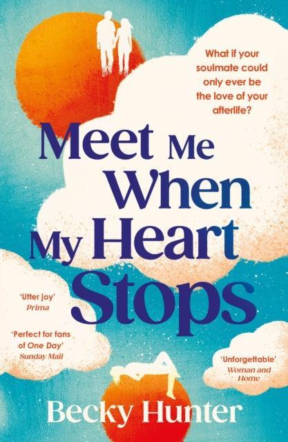 Meet Me When My Heart Stops : ‘An emotional rollercoaster ... perfect for fans of One Day’ Sunday Mail - The Cleeve Bookshop