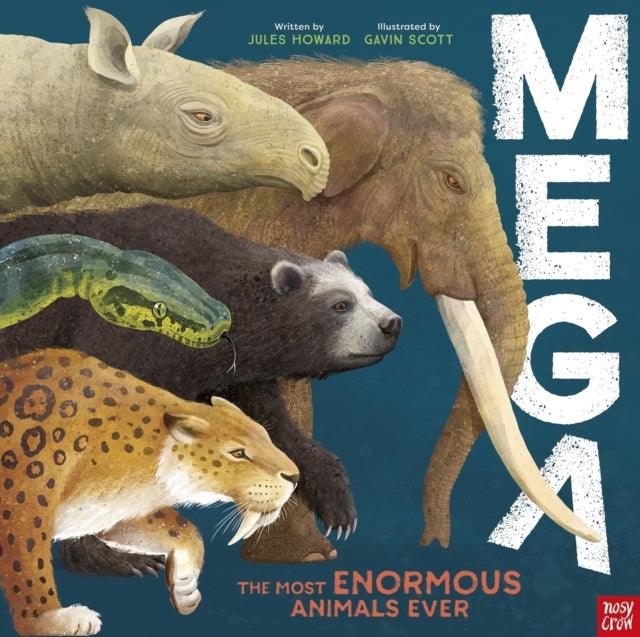 MEGA : The Most Enormous Animals Ever - The Cleeve Bookshop