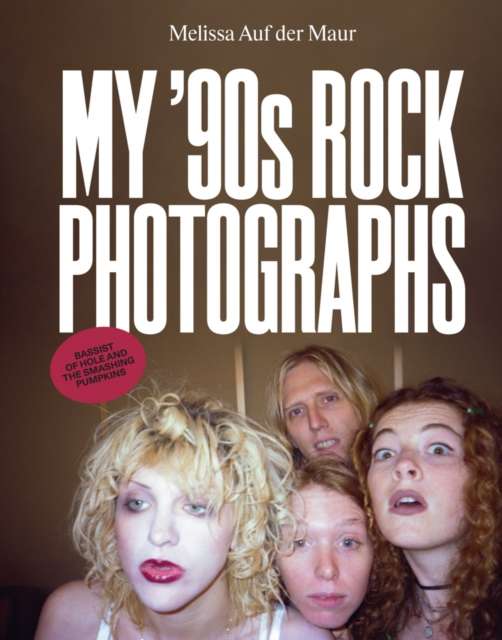 Melissa Auf der Maur: My ’90s Rock Photographs - The Cleeve Bookshop