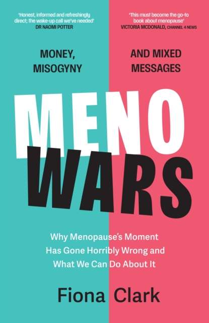 MenoWars : Why menopause’s moment has gone horribly wrong, and how you can navigate your way through it - The Cleeve Bookshop