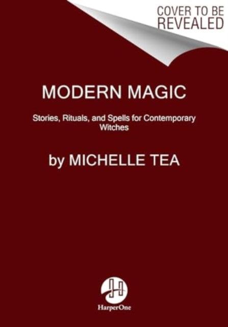Modern Magic : Stories, Rituals, and Spells for Contemporary Witches - The Cleeve Bookshop