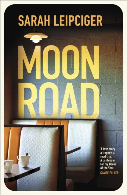 Moon Road : Exquisite portrait of marriage, divorce and reconciliation, for fans of OH WILLIAM - The Cleeve Bookshop